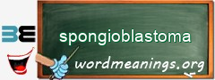 WordMeaning blackboard for spongioblastoma